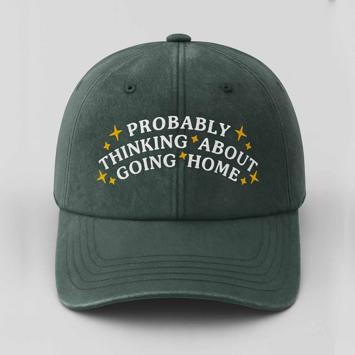 Probably Thinking About Going Home Hat Probably Thinking About Going Home Hat