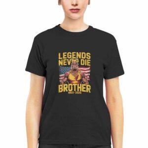 RIP Hulk Hogan Legends Never Die Brother 1953 2025 Shirt