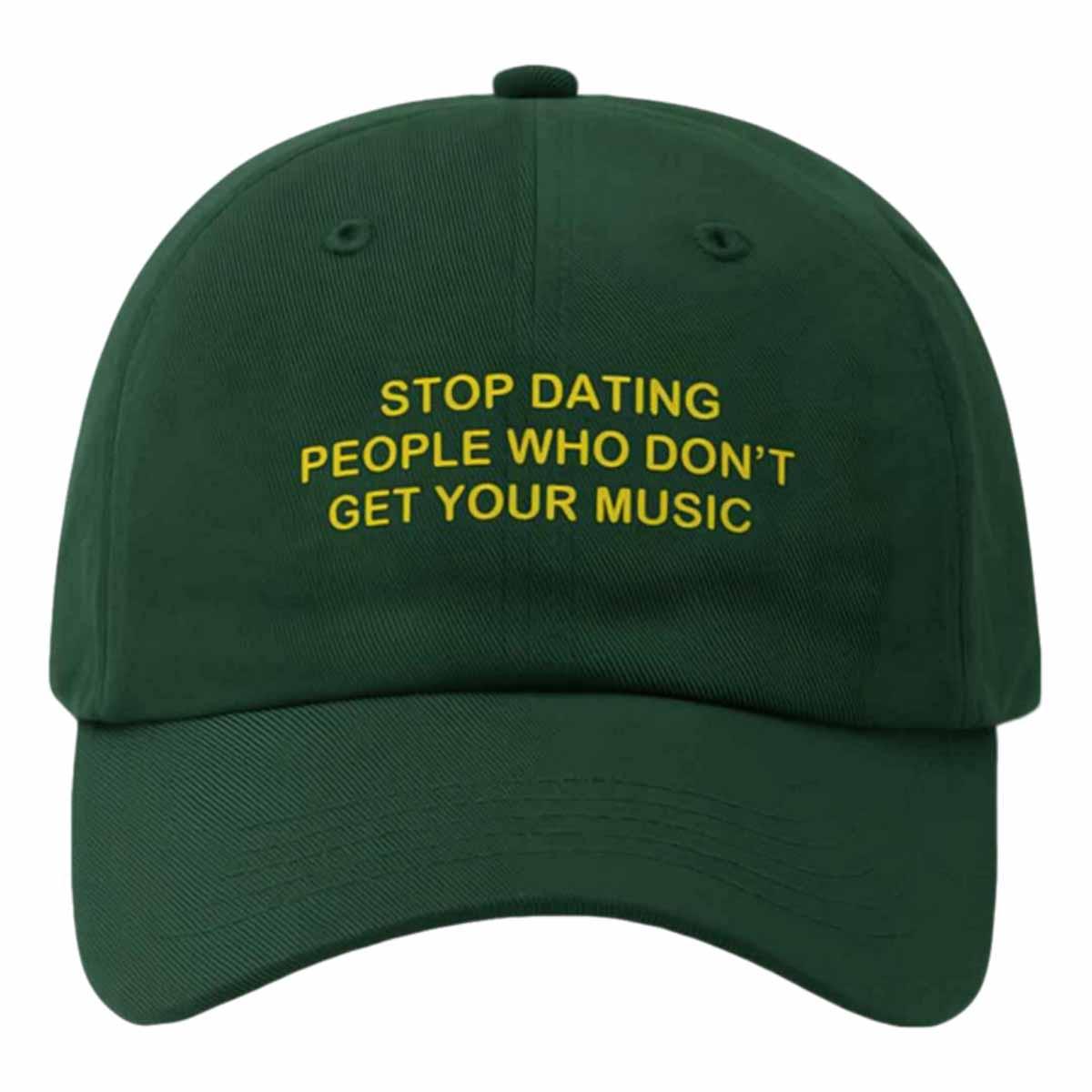 Stop Dating People Who Don't Get Your Music Hat Stop Dating People Who Don't Get Your Music Hat