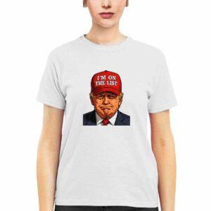Trump I'm On The List Epstein Sarcastic Political Shirt