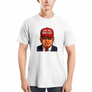 Trump I'm On The List Epstein Sarcastic Political Shirt