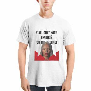 Y'all Only Hate Beyoncé On The Internet Shirt 2 Y'all Only Hate Beyoncé On The Internet Shirt