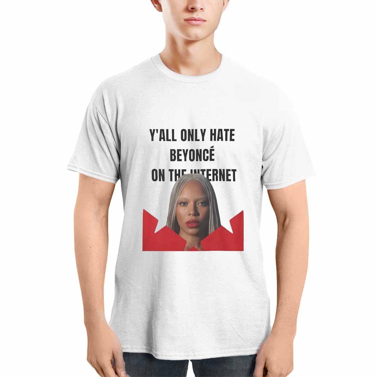 Y’all Only Hate Beyoncé On The Internet Shirt Y’all Only Hate Beyoncé On The Internet Shirt