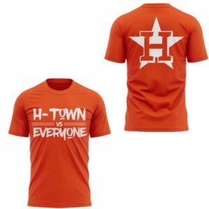 Astros H Town Vs Everyone Shirt 2025 Astros H Town Vs Everyone Shirt 2025