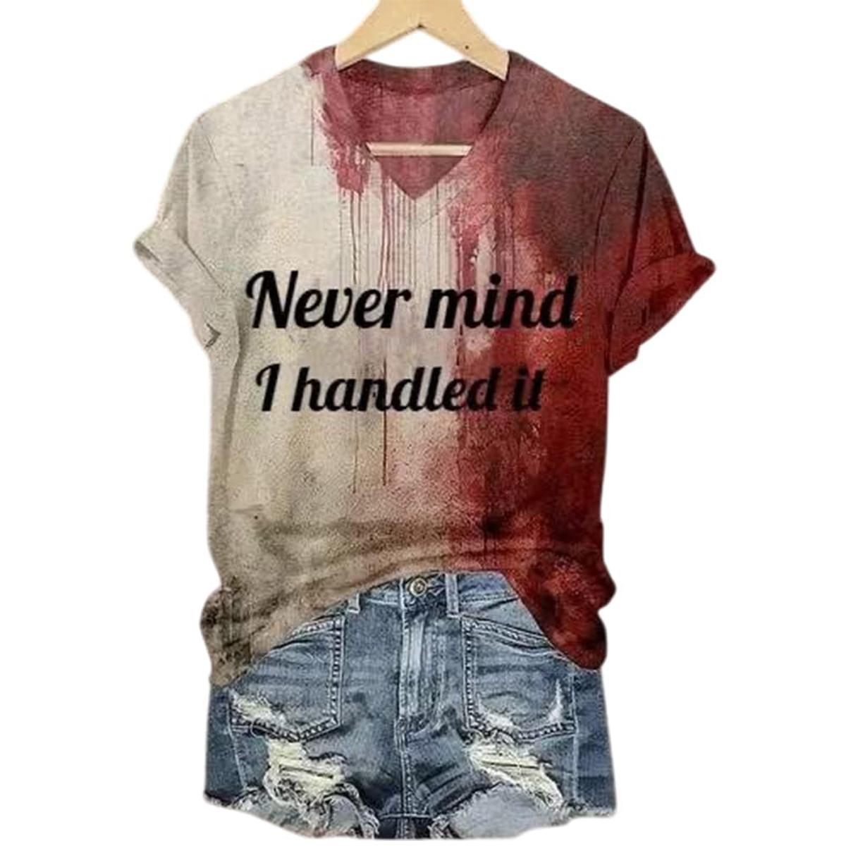 Bloody Never Mind I Handled It Halloween Shirt Bloody Never Mind I Handled It Halloween Shirt