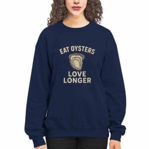 Eat Oysters Love Longer Shirt 4 Eat Oysters Love Longer Shirt