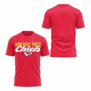 How Bout Those Chiefs Shirt 2025