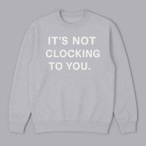 Justin Bieber It's Not Clocking To You Hoodie 2 Justin Bieber It's Not Clocking To You Hoodie