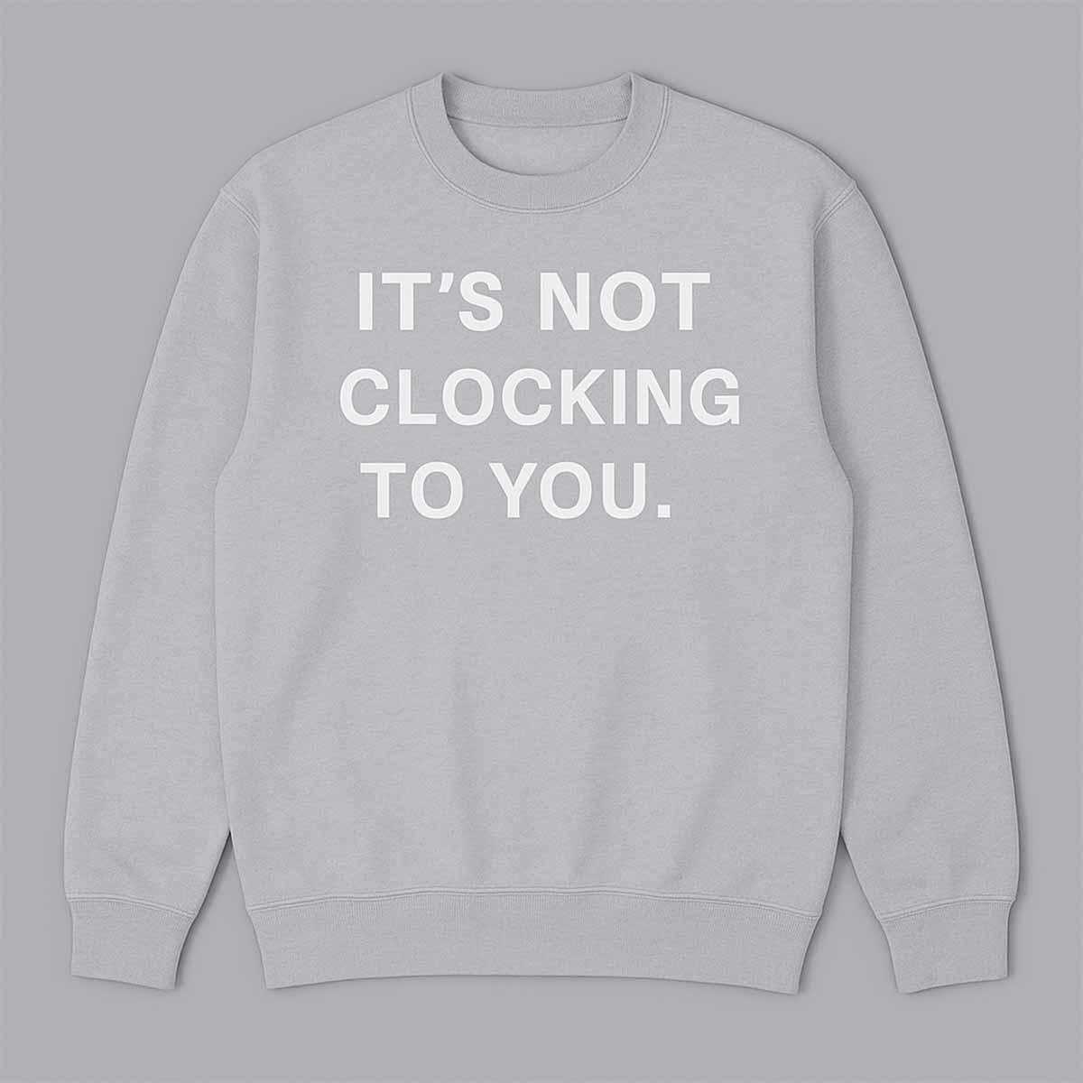 Justin Bieber It’s Not Clocking To You Hoodie Justin Bieber It’s Not Clocking To You Hoodie