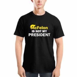 McFelon Is Not My President Gavin Newsom Shirt 1 McFelon Is Not My President Gavin Newsom Shirt