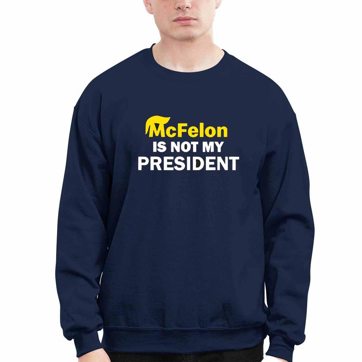 McFelon Is Not My President Gavin Newsom Shirt McFelon Is Not My President Gavin Newsom Shirt