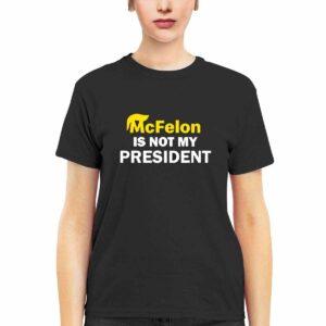 McFelon Is Not My President Gavin Newsom Shirt 3 McFelon Is Not My President Gavin Newsom Shirt