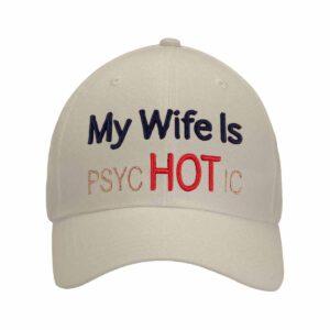 My Wife Is Psychotic Hat