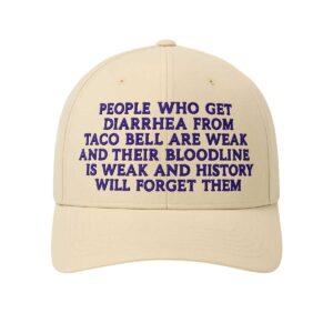 People Who Get Diarrhea From Taco Bell Are Weak Hat
