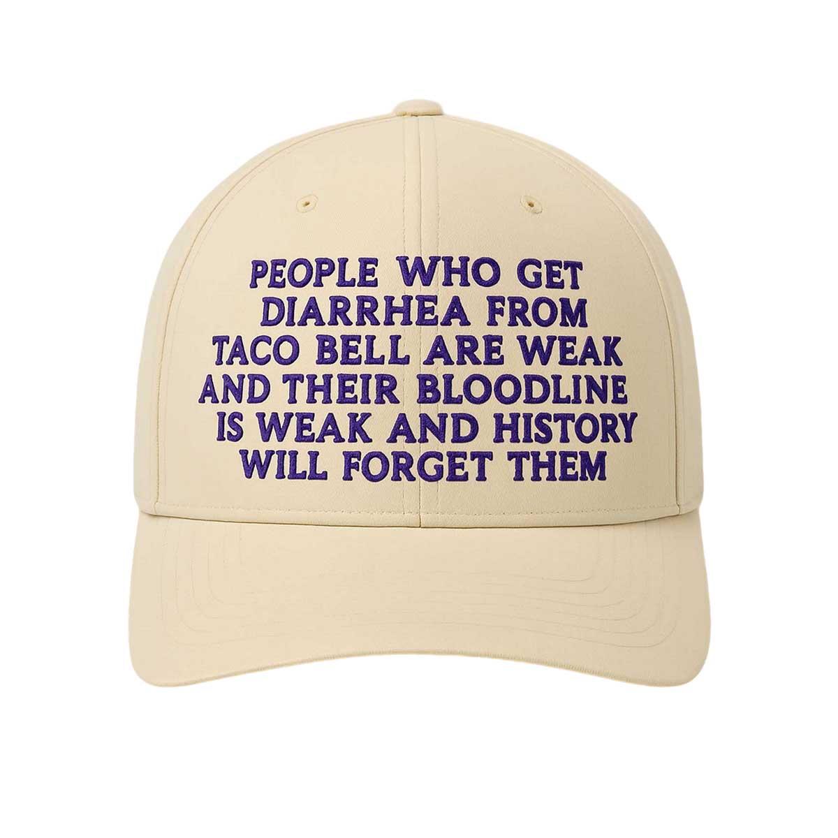 People Who Get Diarrhea From Taco Bell Are Weak Hat People Who Get Diarrhea From Taco Bell Are Weak Hat