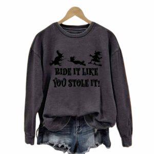 Retro Halloween Ride It Like You Stole It Round Neck Sweatshirt