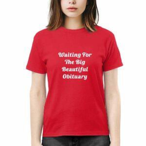 Waiting For The Big Beautiful Obituary Shirt