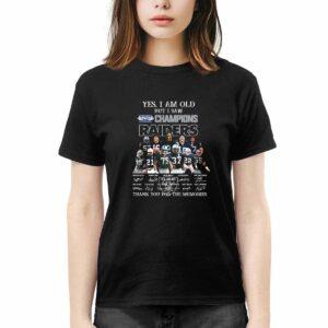 Yes I Am Old But I Saw Champions Raiders Thank You For The Memories Shirt