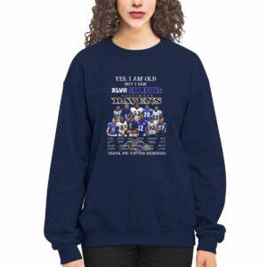 Yes I Am Old But I Saw XLVII Champions Ravens Thank You For The Memories Shirt