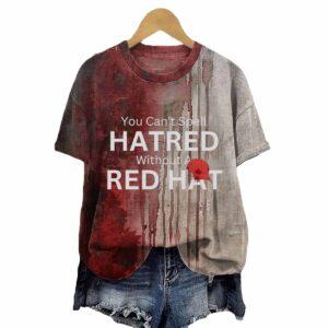 You Can’t Spell Hatred Without A Red Hat Shirt You Can’t Spell Hatred Without A Red Hat Shirt