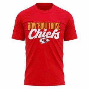 2025 How Bout Those Chiefs Shirt 2025 How Bout Those Chiefs Shirt
