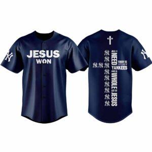 2025 Jesus Won All I Need Today Is A Little Out Of Yankees Jersey