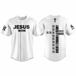 2025 Jesus Won All I Need Today Is A Little Out Of Yankees Jersey