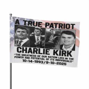 Charlie Kirk A True Patriot 1993-2025 Flag Charlie Kirk A True Patriot 1993-2025 Flag
