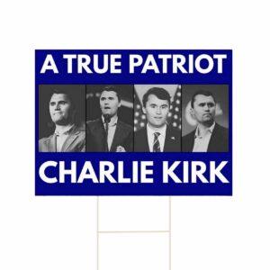 Charlie Kirk A True Patriot Yard Sign