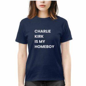 Charlie Kirk Is My Homeboy Shirt