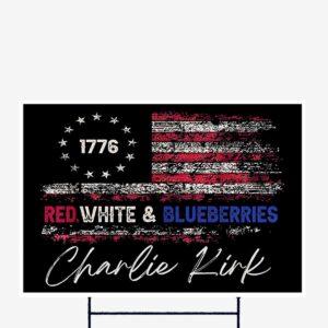 Charlie Kirk Red White and Blueberries Yard Sign Charlie Kirk Red White and Blueberries Yard Sign