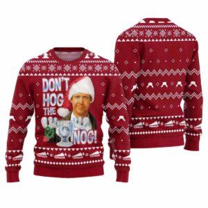 Dont Hog the Nog Clark Griswold Christmas Ugly Sweater Dont Hog the Nog Clark Griswold Christmas Ugly Sweater