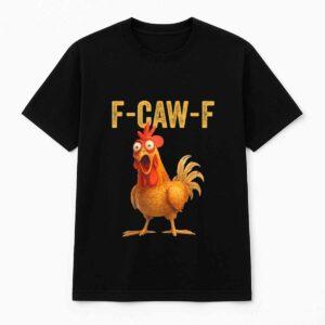 F Caw F Chicken Shirt F Caw F Chicken Shirt