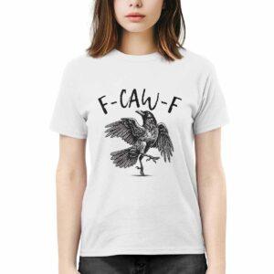 F Caw F Raven Birds Shirt