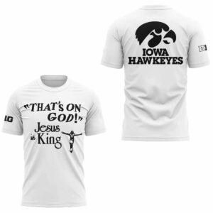 Hawkeyes That’s On God Jesus Is King Shirt