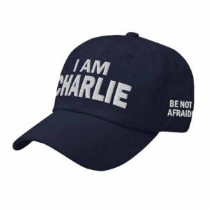 I Am Charlie Be Not Afraid Hat 1 I Am Charlie Be Not Afraid Hat