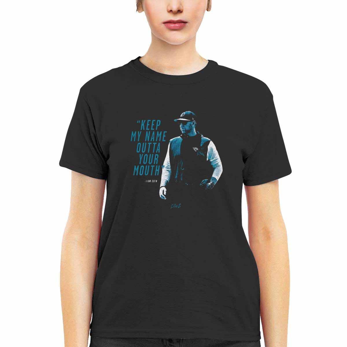 Liam Coen Keep My Name Outta Your Mouth Shirt Liam Coen Keep My Name Outta Your Mouth Shirt