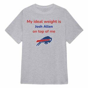 My Ideal Weight Josh Allen On Top Of Me Shirt My Ideal Weight Josh Allen On Top Of Me Shirt
