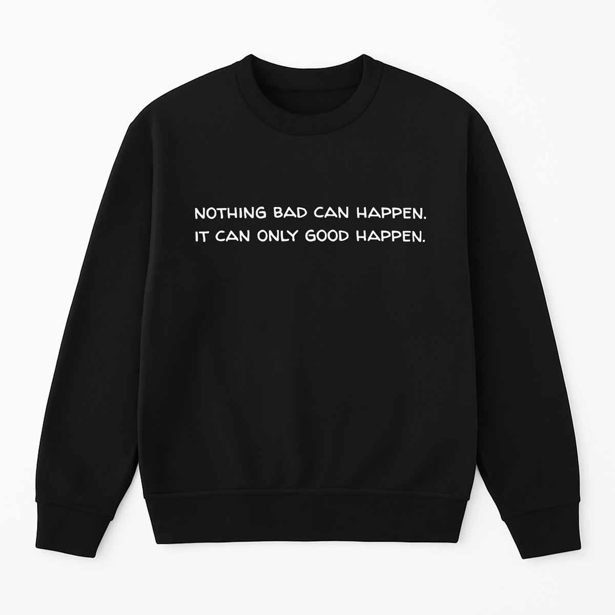 Trump Nothing Bad Can Happen It Can Only Good Happen Shirt Trump Nothing Bad Can Happen It Can Only Good Happen Shirt