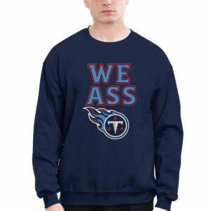 Texans We Ass Shirt 1 Texans We Ass Shirt