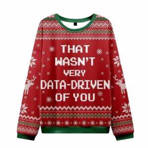That’s Wasn’t Very Data Driven Of You Ugly Christmas Sweater That’s Wasn’t Very Data Driven Of You Ugly Christmas Sweater