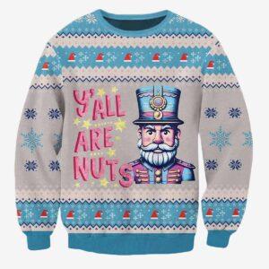 Yall are Nuts Nutcracker Christmas Ugly Sweater Yall are Nuts Nutcracker Christmas Ugly Sweater