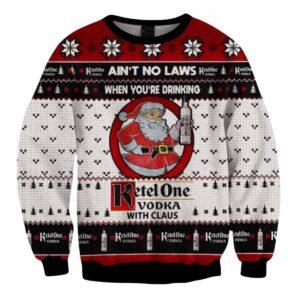 Aint No Laws When Youre Drinking Ketel One Vodka With Claus Ugly Christmas Sweater Aint No Laws When Youre Drinking Ketel One Vodka With Claus Ugly Christmas Sweater