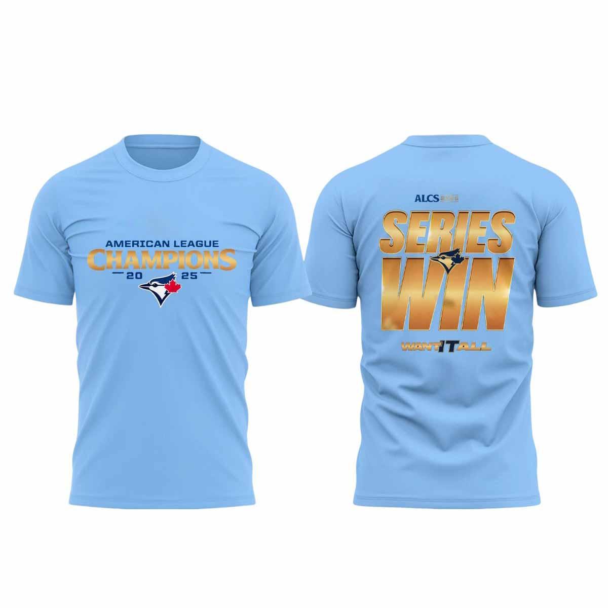 Blue Jays ALCS Series Win Want It All 2025 Shirt Blue Jays ALCS Series Win Want It All 2025 Shirt