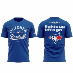 Blue Jays October Baseball Light Up Let’s Go 2025 Shirt Blue Jays October Baseball Light Up Let’s Go 2025 Shirt