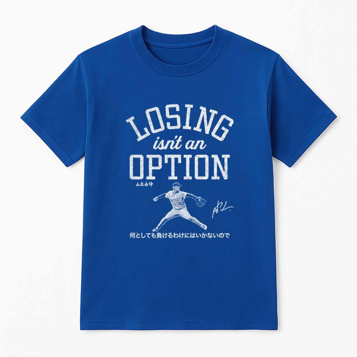Dodgers Yoshinobu Yamamoto Losing Isn’t An Option Shirt Dodgers Yoshinobu Yamamoto Losing Isnt An Option Shirt