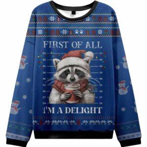 Funny Raccoon First Of All Im A Delight Ugly Christmas Sweater Funny Raccoon First Of All Im A Delight Ugly Christmas Sweater
