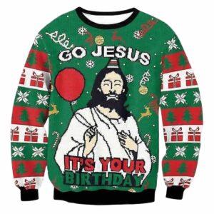 Go Jesus Its Your Birthday Funny Ugly Christmas Sweater