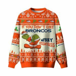 Grnch If You Dont Like Broncos Merry Kissmyass Ugly Christmas Sweater