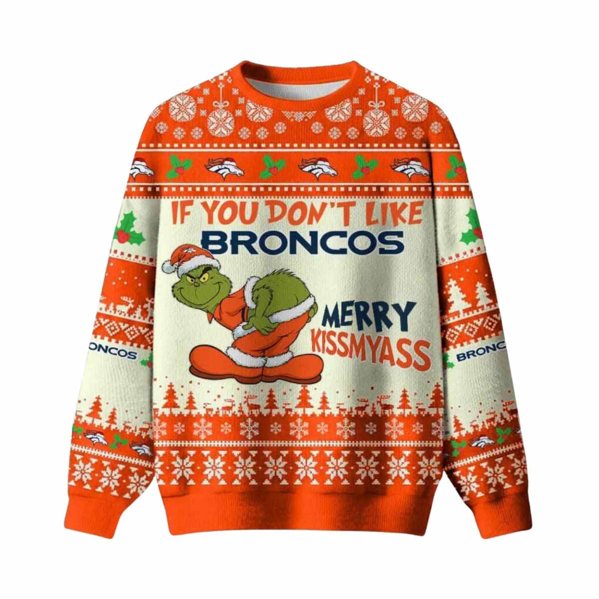 Grnch If You Don’t Like Broncos Merry Kissmyass Ugly Christmas Sweater Grnch If You Dont Like Broncos Merry Kissmyass Ugly Christmas Sweater